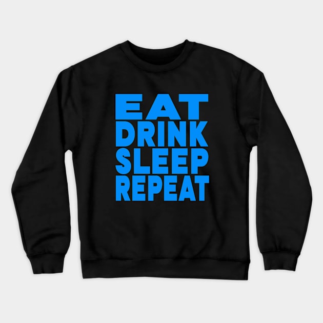 Eat drink sleep repeat Crewneck Sweatshirt by Evergreen Tee
